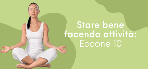 Stare bene facendo attività: eccone 10