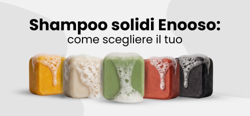 Shampoo solidi Enooso: come scegliere il tuo