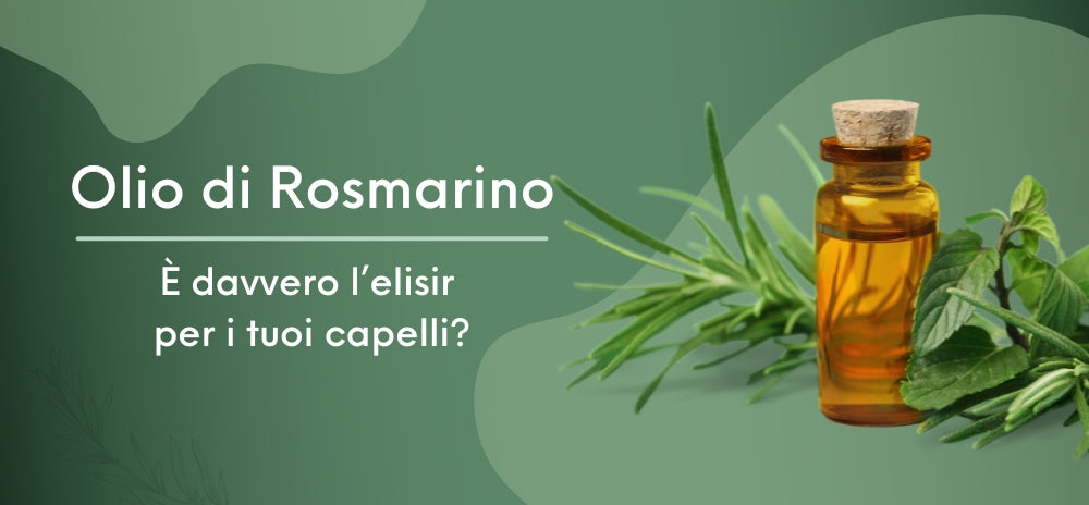 L'Olio di Rosmarino: è davvero l'elisir per i tuoi capelli?