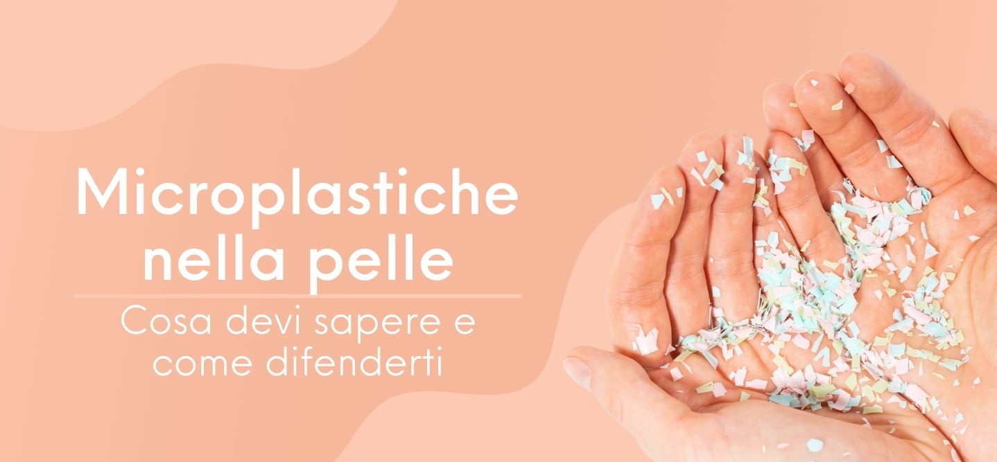 Microplastiche nei Cosmetici: Cosa Devi Sapere e Come Difenderti